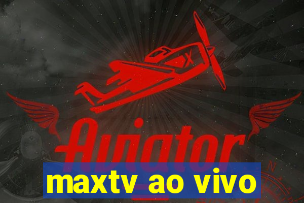 maxtv ao vivo